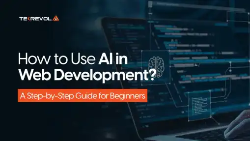 How to Use AI in Web Development? A Step-by-Step Guide for Beginners