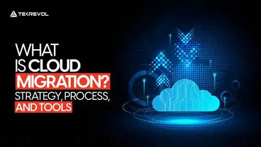 What is Cloud Migration? Strategy, Process, and Tools